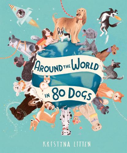 Around the World in 80 Dogs - Around the World in 80 (Hardback)
