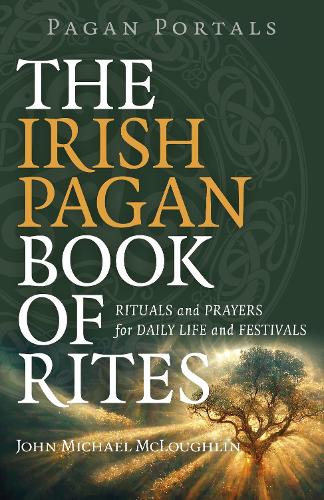Collective Ink Pagan Portals – The Irish Pagan Book Of Rites – Rituals And Prayers For Daily Life And Festivals