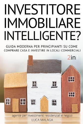 Sei Un Investitore Immobiliare Intelligente 2 Libri In 1 Italian Version Of The