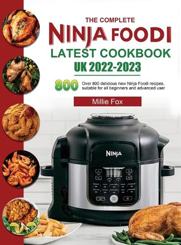 The Complete Ninja Foodi Latest Cookbook Uk 2022 2023 By Millie Fox Waterstones