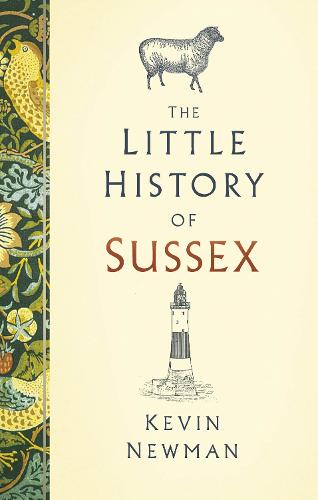 The Little History of Sussex by Kevin Newman