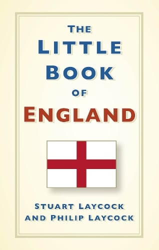 The Little Book of England by Stuart Laycock, Philip Laycock | Waterstones