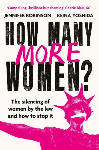How Many More Women?: The Silencing of Women by the Law and How to Stop It (Hardback)