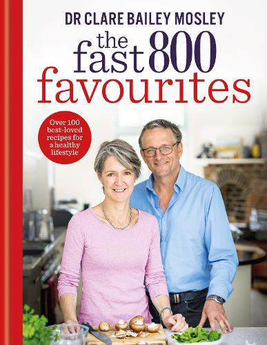 The Fast 800 Favourites by Dr Clare Bailey Mosley | Waterstones