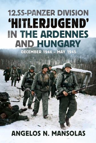 Fonthill Media Ltd 12.Ss Panzer Division ‘Hitlerjugend’ In The Ardennes And Hungary