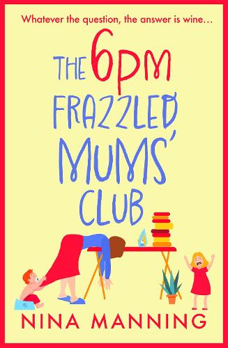 The 6pm Frazzled Mums' Club (Hardback)