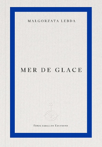 Fitzcarraldo Editions Mer De Glace