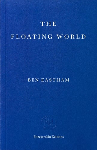 Ben Eastham The Floating World