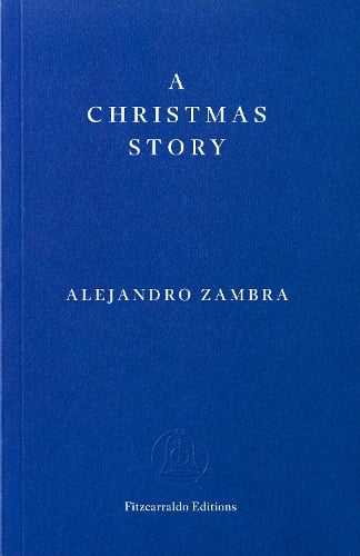 Alejandro Zambra A Christmas Story
