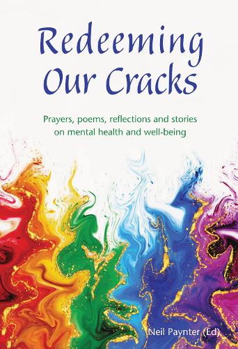 Redeeming Our Cracks: Prayers, poems, reflections and stories on mental health and well-being (Paperback)