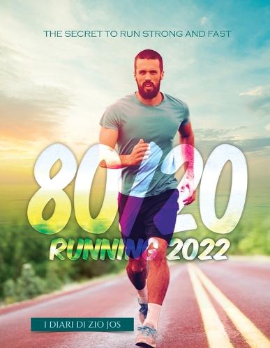 80/20 Running 2022: The Secret to Run Strong and Fast (Paperback)