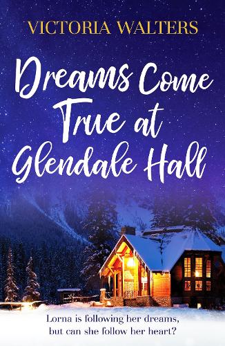 Dreams Come True at Glendale Hall: A romantic, uplifting and feelgood read - Glendale Hall 5 (Paperback)