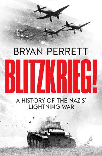 Blitzkrieg!: A History of the Nazis' Lightning War (Paperback)