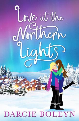 Love at the Northern Lights: A holiday romance to remember (Paperback)