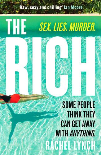 The Rich: A guilty pleasure psychological thriller to keep you hooked (Paperback)