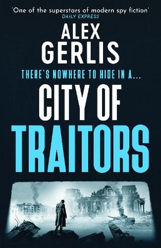 City of Traitors by Alex Gerlis | Waterstones
