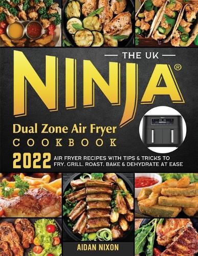 The Essential Ninja Dual Zone Air Fryer Cookbook UK: Qu by