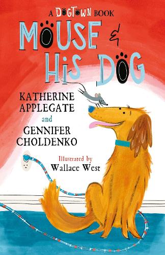 Mouse and His Dog: A Dogtown Book - Dogtown (Paperback)