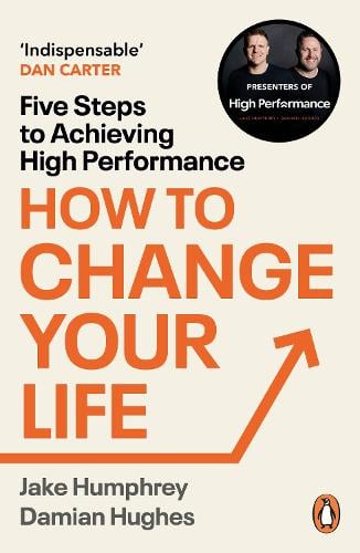 How to Change Your Life: Five Steps to Achieving High Performance (Paperback)