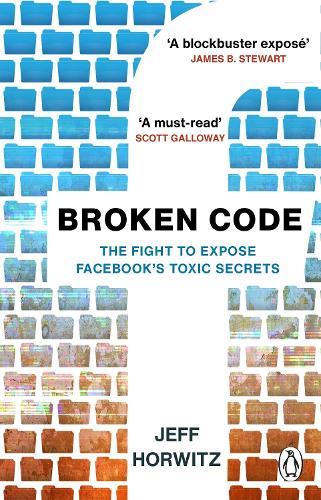 Broken Code: Inside Facebook and the fight to expose its toxic secrets (Paperback)