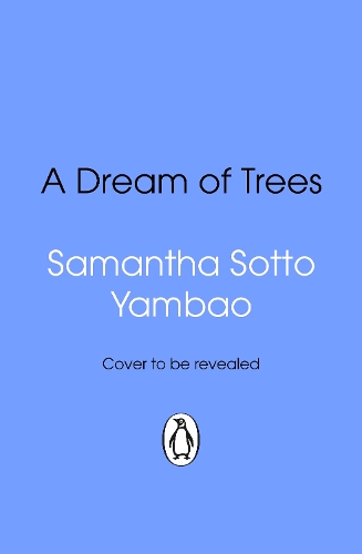 A Dream of Trees by Samantha Sotto Yambao | Waterstones