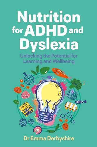 Nutrition for ADHD and Dyslexia: Unlocking the Potential for Learning and Wellbeing (Paperback)
