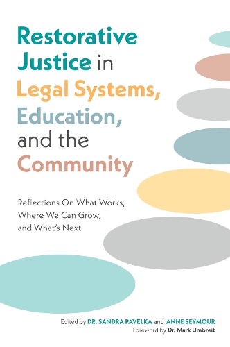 Restorative Justice in Legal Systems, Education and the Community: Reflections On What Works, Where We Can Grow, and What’s Next (Paperback)