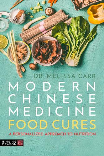 Modern Chinese Medicine Food Cures: A Personalized Approach to Nutrition (Paperback)