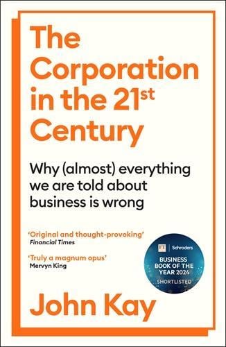Cover of The Corporation in the Twenty-First Century: Why (Almost) Everything We Are Told About Business Is Wrongfnew ec
