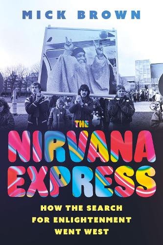 The Nirvana Express - Mick Brown