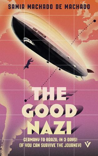 The Good Nazi by Samir Machado de Machado, Rahul Bery | Waterstones