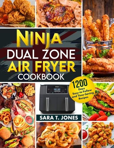 Ninja Dual Zone Air Fryer UK Cookbook for Beginners by Sara T Jones ...