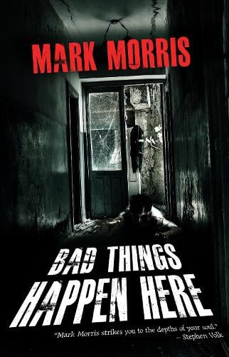 Mark Morris Bad Things Happen Here