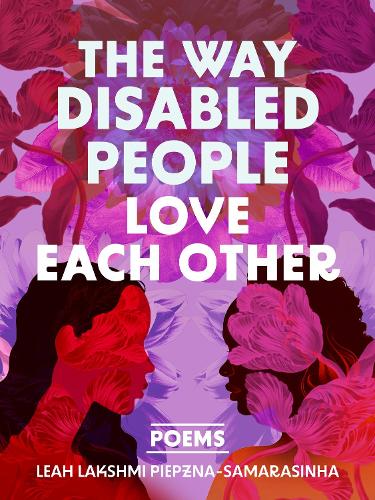Arsenal Pulp Press The Way Disabled People Love Each Other