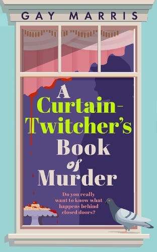 A Curtain Twitcher's Book Of Murder By Gay Marris 