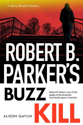 Alison Gaylin Robert B Parker's Buzz Kill