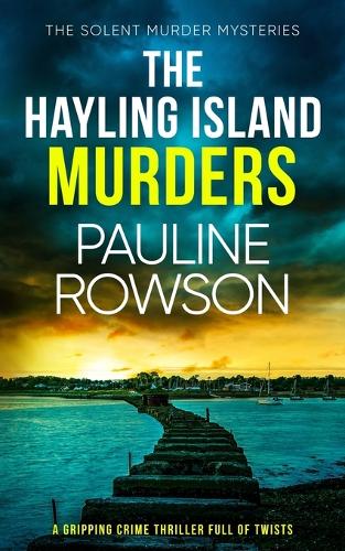 The Hayling Island Murders A Gripping Crime Thriller Full Of Twists By Pauline Rowson Waterstones