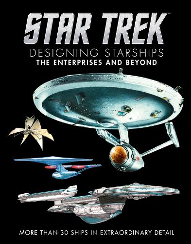 Titan Books Ltd Star Trek, Designing Starships Volume 1, The Enterprises And Beyond