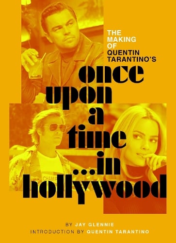 The Making of Quentin Tarantino's Once Upon a Time in Hollywood by