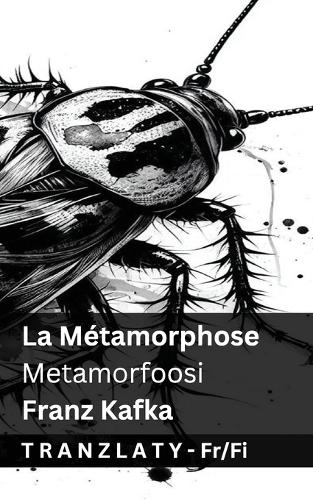 La Métamorphose / Muodonmuutos: Tranzlaty Français Suomi - Français Suomi (Paperback)
