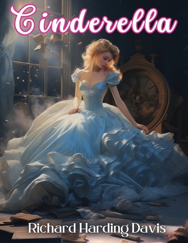 Cinderella by Richard Harding Davis | Waterstones