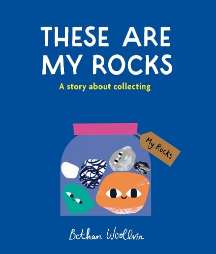 These Are My Rocks by Bethan Woollvin | Waterstones