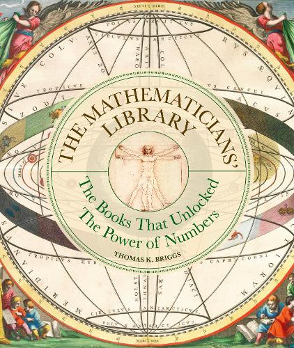 The Mathematicians' Library: The books that unlocked the power of numbers - Liber Historica (Hardback)
