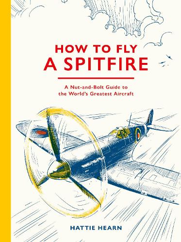 Quarto Publishing Plc How To Fly A Spitfire