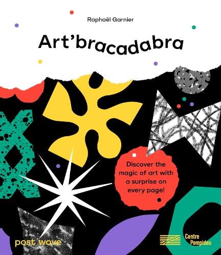 Art'bracadabra: Discover the Magic of Art with a Surprise on Every Page! (Hardback)