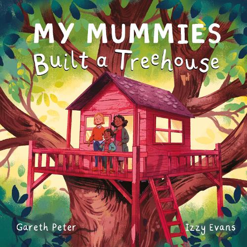 Gareth Peter My Mummies Built a Treehouse