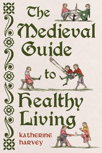 Reaktion Books The Medieval Guide To Healthy Living