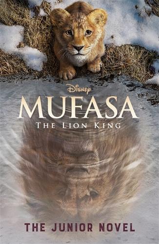 Disney Mufasa The Lion King: The Junior Novel by Walt Disney