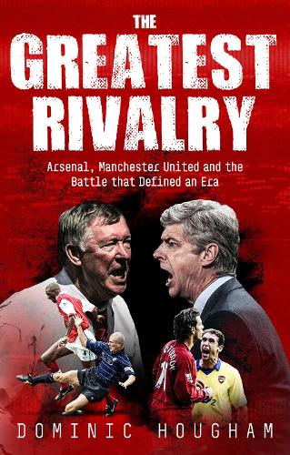 Pitch Publishing Ltd The Greatest Rivalry