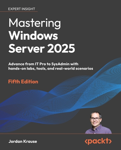 Mastering Windows Server 2025 by Jordan Krause | Waterstones